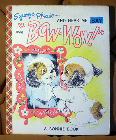 Squeeze, Please - and Hear Me Say "Bow-Wow!" Book No. 4376